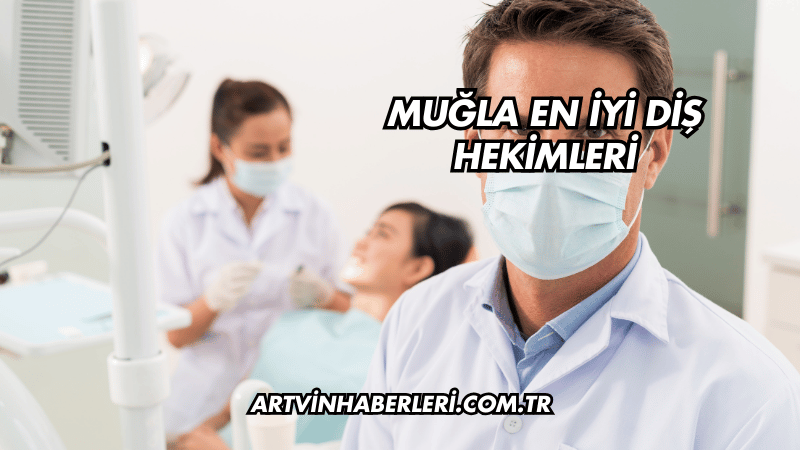 Muğla En İyi Diş Hekimleri