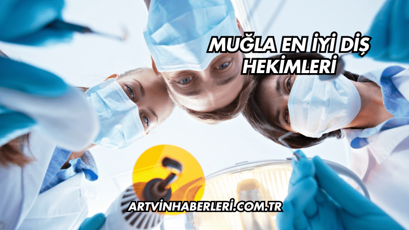 Muğla En İyi Diş Hekimleri