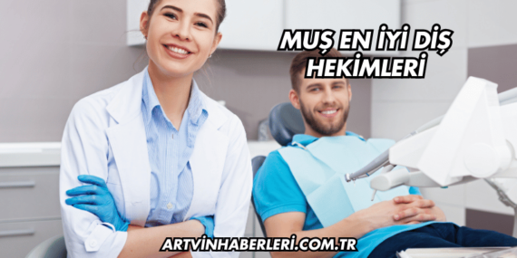 Muş En İyi Diş Hekimleri