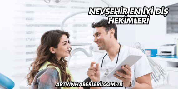 Nevşehir En İyi Diş Hekimleri