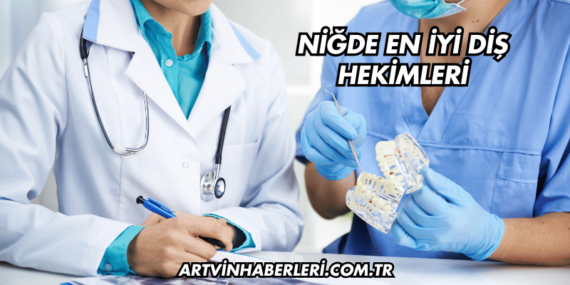 Niğde En İyi Diş Hekimleri
