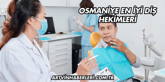 Osmaniye En İyi Diş Hekimleri