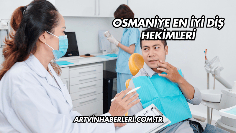 Osmaniye En İyi Diş Hekimleri