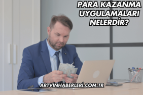Para Kazanma Uygulamaları Nelerdir?