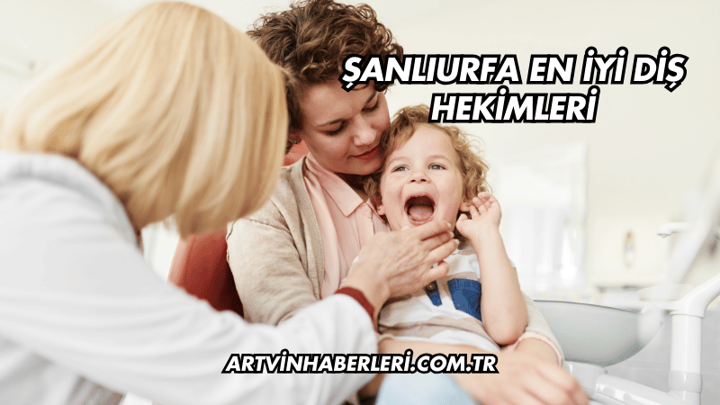 Şanlıurfa En İyi Diş Hekimleri