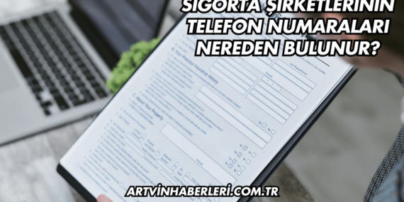 Sigorta Şirketlerinin Telefon Numaraları Nereden Bulunur?