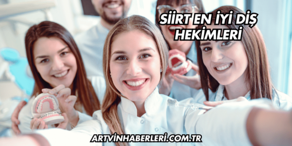 Siirt En İyi Diş Hekimleri