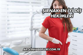 Şırnak En İyi Diş Hekimleri