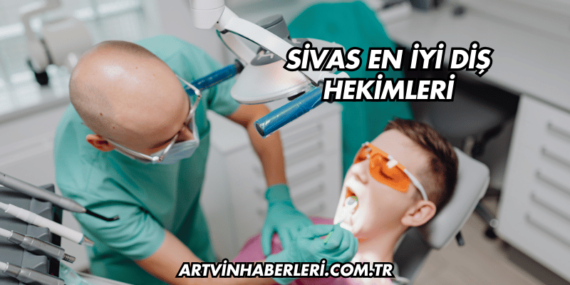 Sivas En İyi Diş Hekimleri