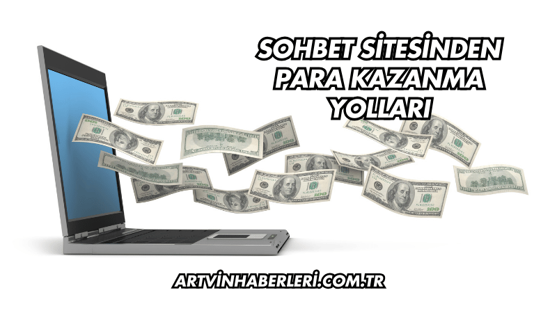 Sohbet Sitesinden Para Kazanma Yolları