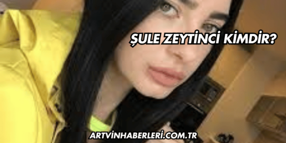 Şule Zeytinci Kimdir?