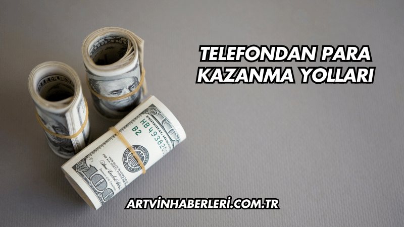 Telefondan Para Kazanma Yolları