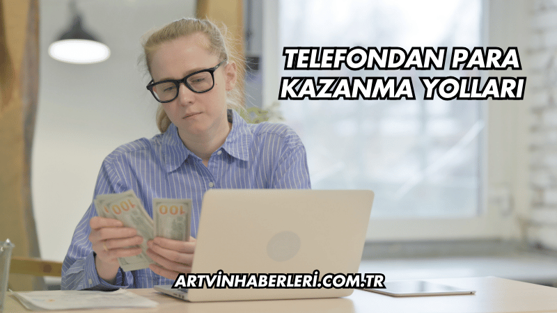 Telefondan Para Kazanma Yolları