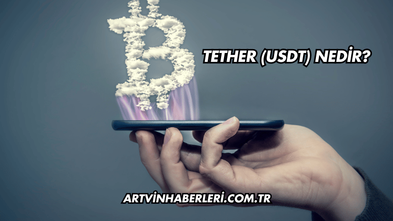 Tether (USDT) Nedir?