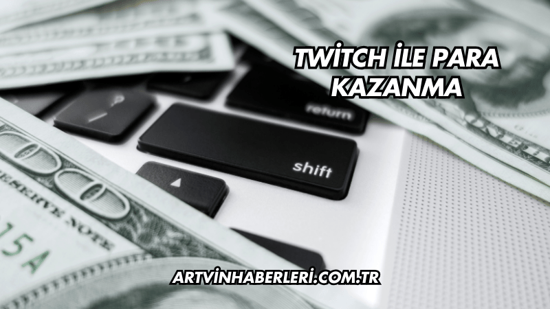 Twitch ile Para Kazanma