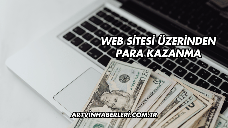 Web Sitesi Üzerinden Para Kazanma