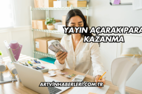 Yayın Açarak Para Kazanma