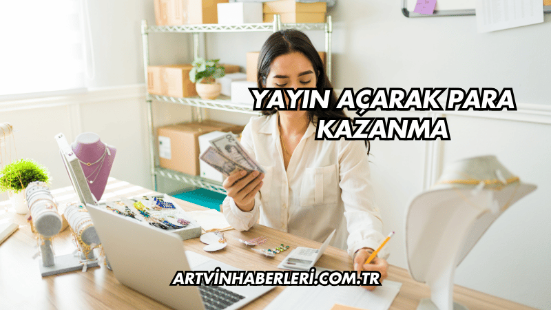 Yayın Açarak Para Kazanma
