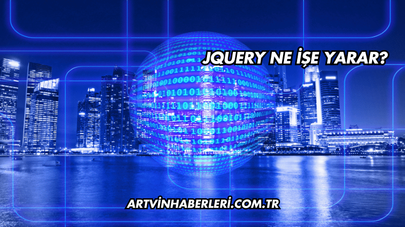jQuery Ne İşe Yarar?