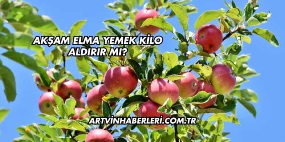 Akşam Elma Yemek Kilo Aldırır mı?