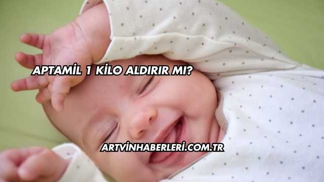 Aptamil 1 Kilo Aldırır mı?