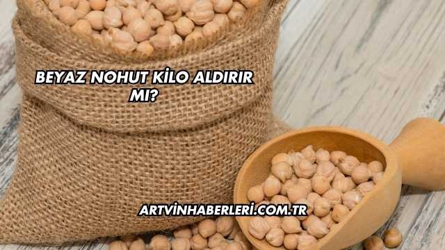Beyaz Nohut Kilo Aldırır mı?