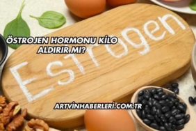 Östrojen Hormonu Kilo Aldırır mı?