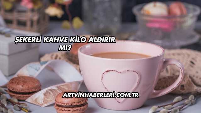 Şekerli Kahve Kilo Aldırır mı?