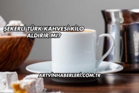 Şekerli Türk Kahvesi Kilo Aldırır mı?