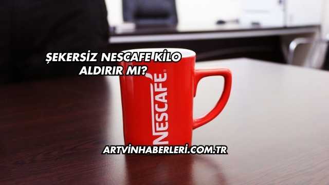 Şekersiz Nescafe Kilo Aldırır mı?
