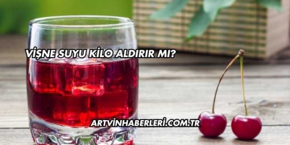Vişne Suyu Kilo Aldırır mı?