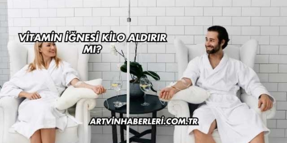 Vitamin İğnesi Kilo Aldırır mı?