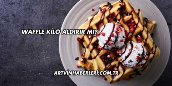 Waffle Kilo Aldırır mı?