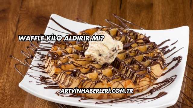 Waffle Kilo Aldırır mı?