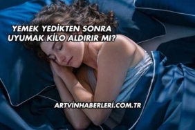 Yemek Yedikten Sonra Uyumak Kilo Aldırır mı?