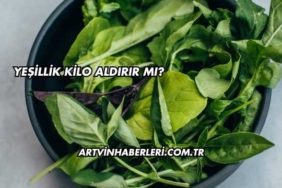 Yeşillik Kilo Aldırır mı?