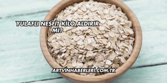 Yulaflı Nesfit Kilo Aldırır mı?