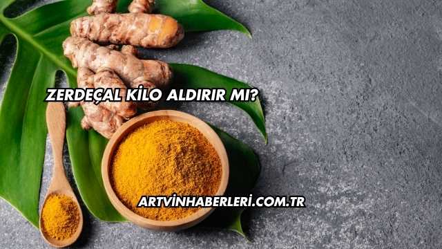 Zerdeçal Kilo Aldırır mı?