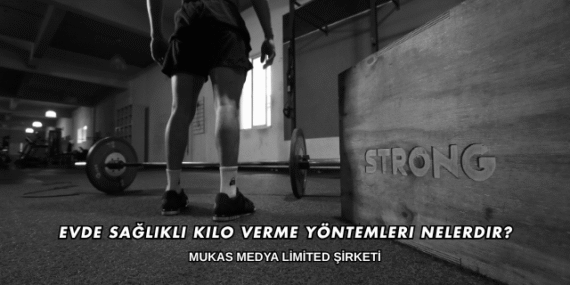 Evde Sağlıklı Kilo Verme Yöntemleri Nelerdir?