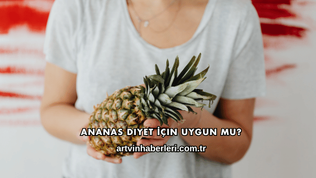 Ananas Diyet İçin Uygun mu?
