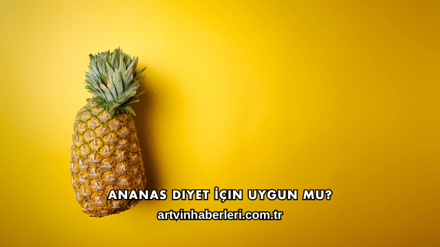 Ananas Diyet İçin Uygun mu?
