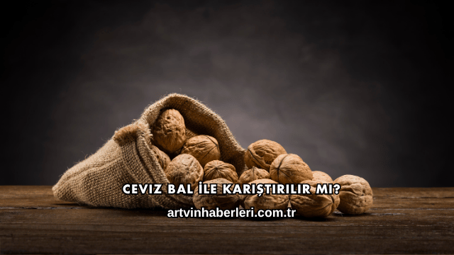 Ceviz Bal İle Karıştırılır mı?