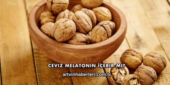 Ceviz Melatonin İçerir mi?
