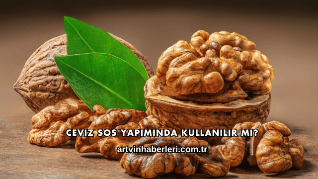 Ceviz Sos Yapımında Kullanılır mı?