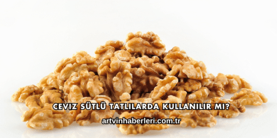 Ceviz Sütlü Tatlılarda Kullanılır mı?