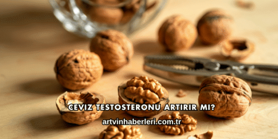 Ceviz Testosteronu Artırır mı?
