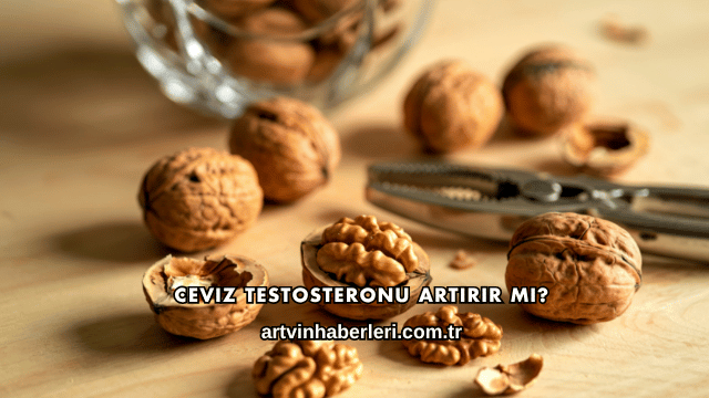 Ceviz Testosteronu Artırır mı?