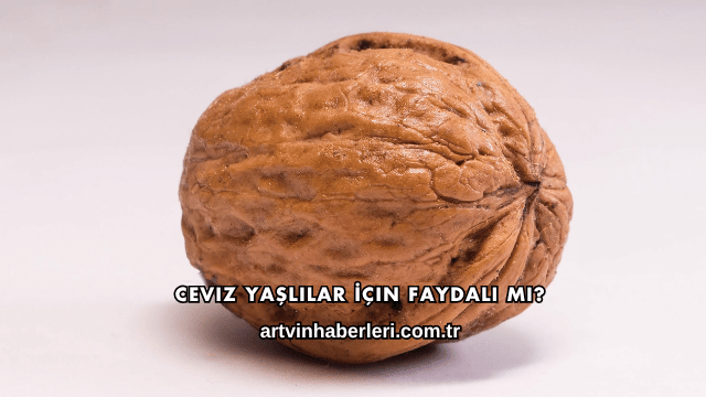 Ceviz Yaşlılar İçin Faydalı mı?