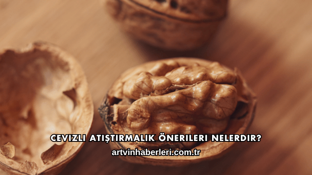 Cevizli Atıştırmalık Önerileri Nelerdir?