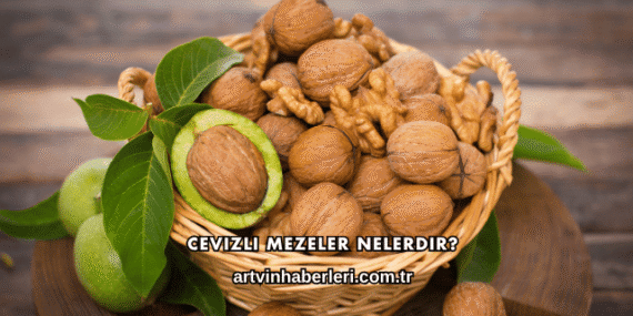 Cevizli Mezeler Nelerdir?